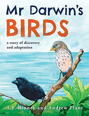 Mr Darwin'S Birds: A Story Of Discovery And Adaptation