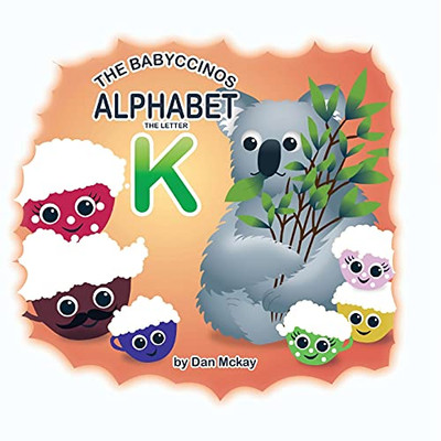 The Babyccinos Alphabet The Letter K (Paperback)