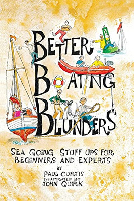 Better Boating Blunders: Sea Going Stuff Ups For Beginners And Experts