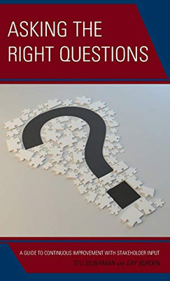 Asking the Right Questions: A Guide to Continuous Improvement with Stakeholder Input