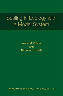 Scaling In Ecology With A Model System (Monographs In Population Biology, 119) (Hardcover)