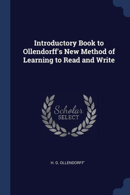 Introductory Book To Ollendorff's New Method Of Learning To Read And Write