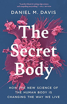 The Secret Body: How The New Science Of The Human Body Is Changing The Way We Live