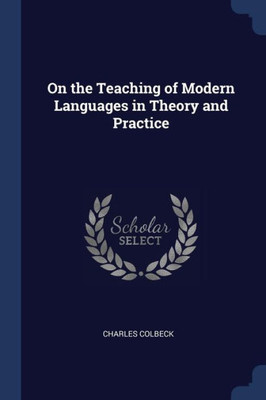 On The Teaching Of Modern Languages In Theory And Practice