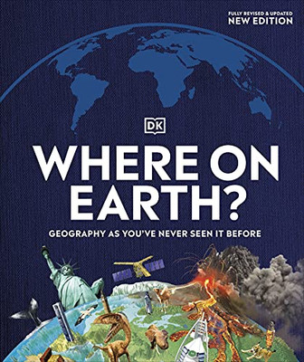 Where On Earth?: Geography As You'Ve Never Seen It Before