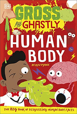 Gross And Ghastly: Human Body: The Big Book Of Disgusting Human Body Facts (Paperback)