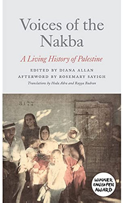 Voices Of The Nakba: A Living History Of Palestine