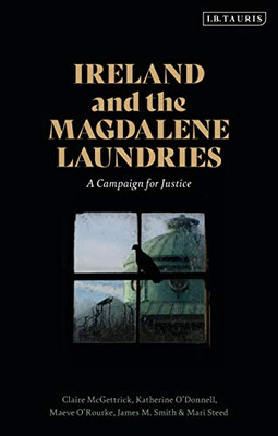 Ireland And The Magdalene Laundries: A Campaign For Justice