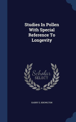 Studies In Pollen With Special Reference To Longevity