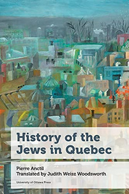 History Of The Jews In Quebec (Canadian Studies)