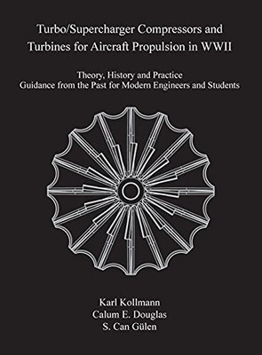 Turbo/Supercharger Compressors And Turbines For Aircraft Propulsion In Wwii: Theory, History And Practice