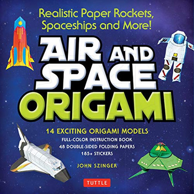 Air And Space Origami Kit: Realistic Paper Rockets, Spaceships And More! [Instruction Book, 48 Folding Papers, 185+ Stickers, 14 Origami Models]