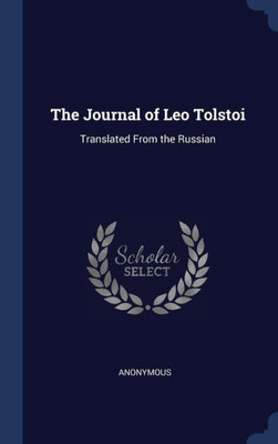 The Journal Of Leo Tolstoi: Translated From The Russian