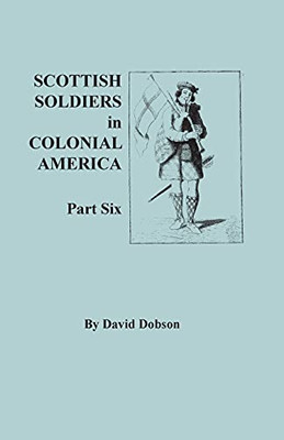 Scottish Soldiers In Colonial America, Part Six