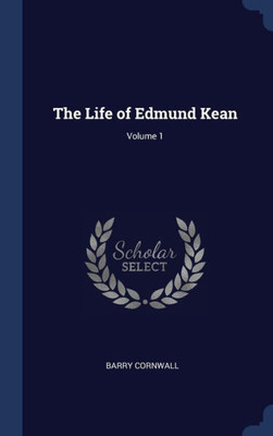 The Life Of Edmund Kean; Volume 1