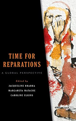 Time For Reparations: A Global Perspective (Pennsylvania Studies In Human Rights)