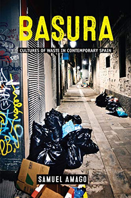 Basura: Cultures Of Waste In Contemporary Spain (Under The Sign Of Nature: Explorations In Ecocriticism) (Paperback)