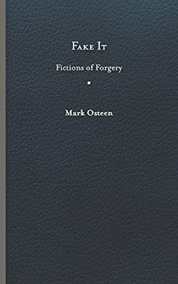 Fake It: Fictions Of Forgery (Hardcover)