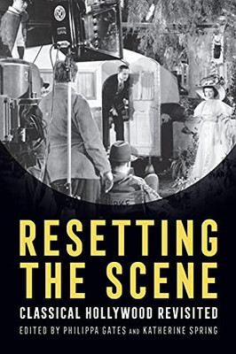 Resetting The Scene: Classical Hollywood Revisited (Contemporary Approaches To Film And Media Series) (Paperback)