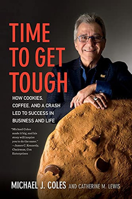 Time To Get Tough: How Cookies, Coffee, And A Crash Led To Success In Business And Life
