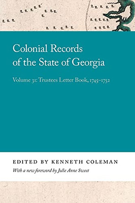 Colonial Records Of The State Of Georgia: Volume 31: Trustees Letter Book, 1745-1752 (Georgia Open History Library) (Paperback)