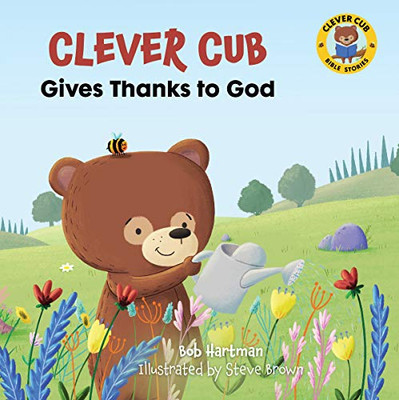 Clever Cub Gives Thanks To God (Clever Cub Bible Stories)