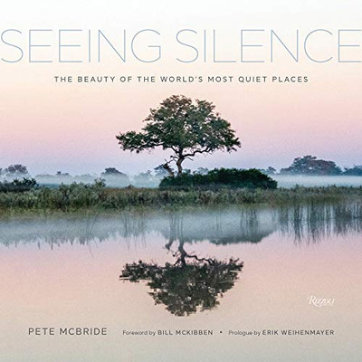 Seeing Silence: The Beauty Of The WorldS Most Quiet Places