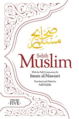 Sahih Muslim (Volume 5): With The Full Commentary By Imam Nawawi (Al-Minhaj Bi Sharh Sahih Muslim)