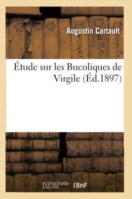 ?tude Sur Les Bucoliques De Virgile (French Edition)