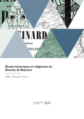 ?tudes Historiques Et Religieuses Du Dioc?e De Bayonne (French Edition)