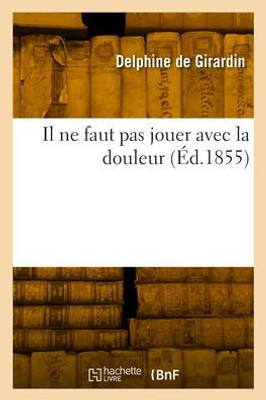 Il Ne Faut Pas Jouer Avec La Douleur (French Edition)