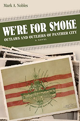 We'Re For Smoke: Outlaws And Outliers Of Panther City