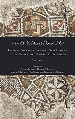 Ve-Ed Yaaleh (Gen 2:6): Essays In Biblical And Ancient Near Eastern Studies Presented To Edward L. Greenstein (Writings From The Ancient World Supplement Series) (Hardcover)