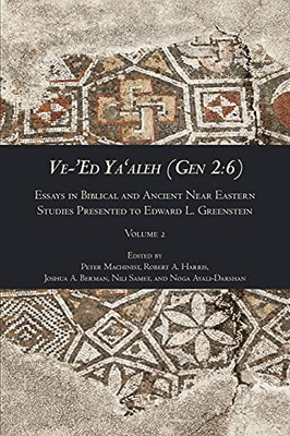 Ve-'Ed Ya'Aleh (Gen 2: 6), Volume 2: Essays In Biblical And Ancient Near Eastern Studies Presented To Edward L. Greenstein (Paperback)