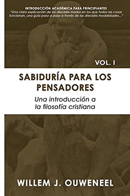 Sabiduría Para Los Pensadores: Una Introducción A La Filosofía Cristiana (Spanish Edition)