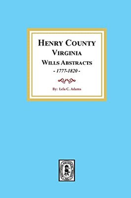 Henry County Virginia Will Abstracts, 1777-1820: 1-2