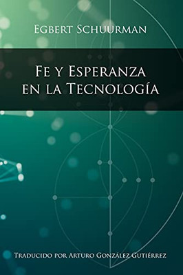 Fe Y Esperanza En La Tecnologia (Spanish Edition)