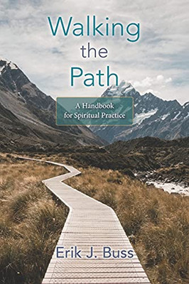 Walking The Path: A Handbook For Spiritual Practice