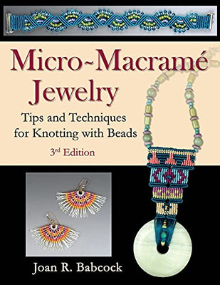 Micro-Macramé Jewelry: Tips And Techniques For Knotting With Beads