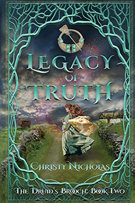 Legacy Of Truth: An Irish Historical Fantasy Family Saga (The Druid'S Brooch)