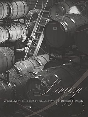 Lineage: Life And Love And Six Generations In California Wine