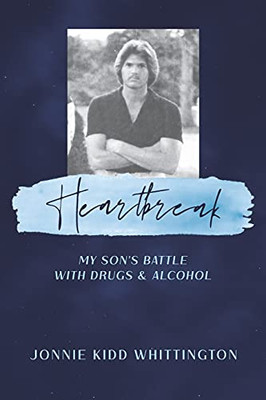 Heartbreak: My Son'S Battle With Drugs And Alcohol (Kidd Family Series)