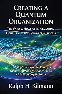 Creating A Quantum Organization: The Whys And Hows Of Implementing Eight Tracks For Long-Term Success