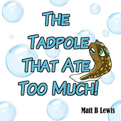 The Tadpole That Ate Too Much!