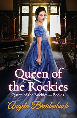 Queen Of The Rockies: Book 1