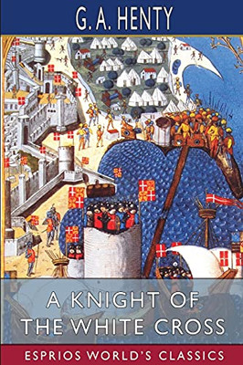 A Knight Of The White Cross (Esprios Classics)