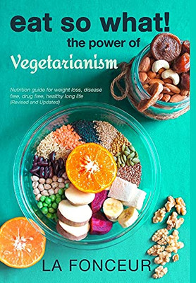 Eat So What! The Power Of Vegetarianism (Revised And Updated) Full Color Print - 9781006644115