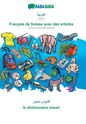 Babadada, Arabic (In Arabic Script) - Français De Suisse Avec Des Articles, Visual Dictionary (In Arabic Script) - Le Dictionnaire Visuel: Arabic (In ... Articles, Visual Dictionary (Arabic Edition)
