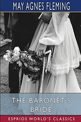 The Baronet'S Bride (Esprios Classics)