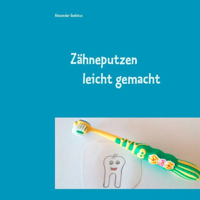 Zähneputzen Leicht Gemacht (German Edition)
